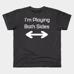 I'm Playing Both Sides Kids T-Shirt